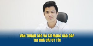 van-thuan-ceo-va-su-mang-cao-cap-tai-nha-cai-uy-tin